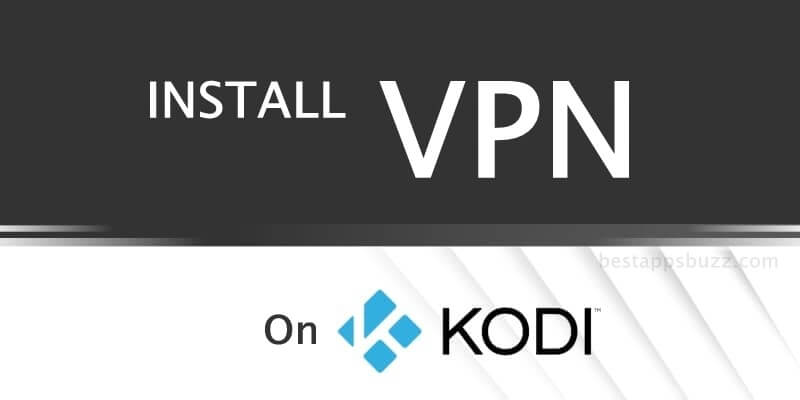 How to Install a VPN for Kodi [2022 Kodi VPN Guide]