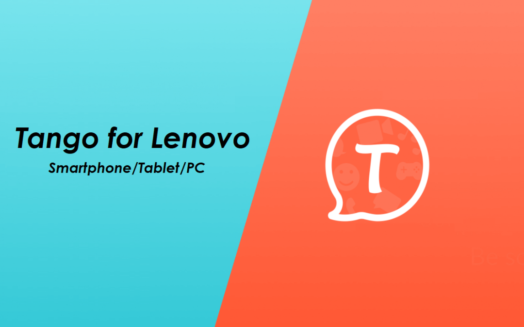 Tango for Lenovo Download (Smartphone/ Tablet/ PC)