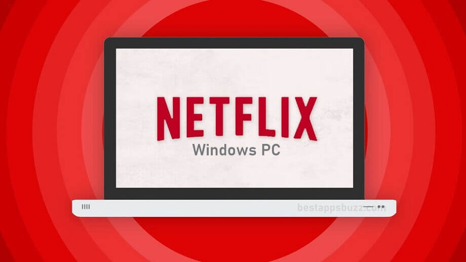 Netflix for PC/ Laptop Windows 7, 8, 10 Download
