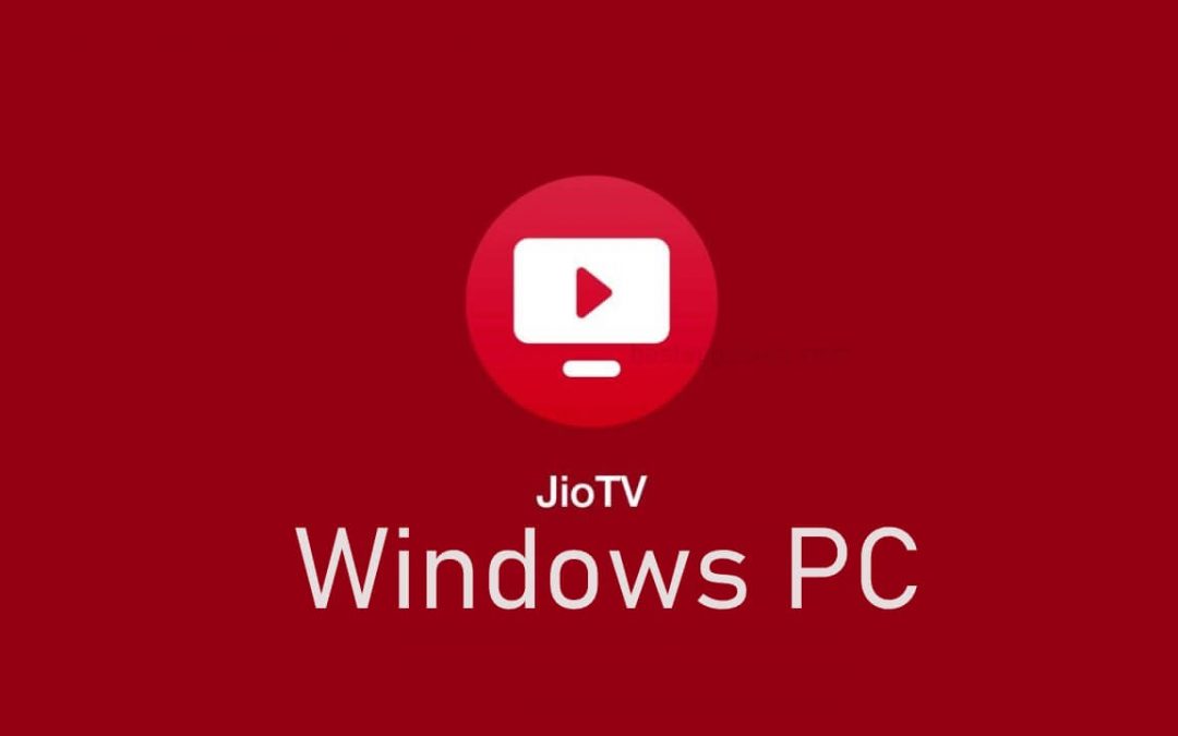 JioTV for PC/ Laptop Windows XP, 7, 8/8.1, 10, 11 – 32/64 bit